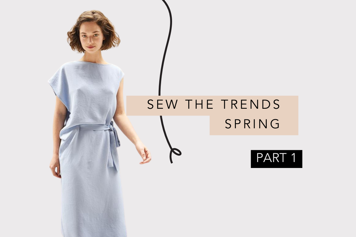 SEW THE TRENDS SPRING: PART 1