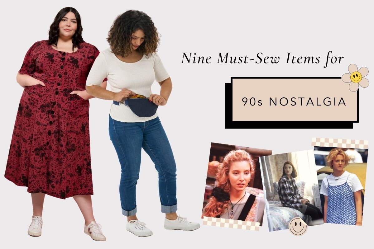 NINE MUST-SEW ITEMS FOR 90S NOSTALGIA