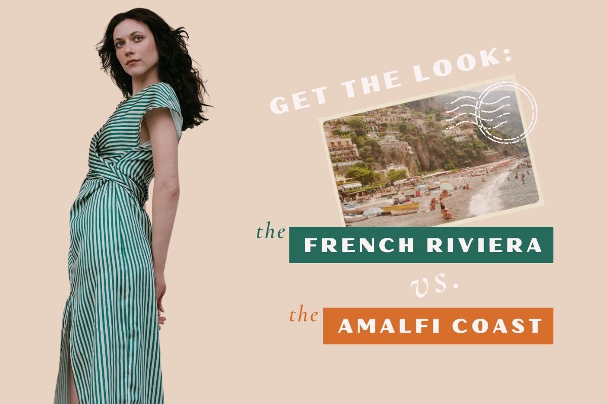 GET THE LOOK: THE FRENCH RIVIERA VS. THE AMALFI COAST – The Fold Line