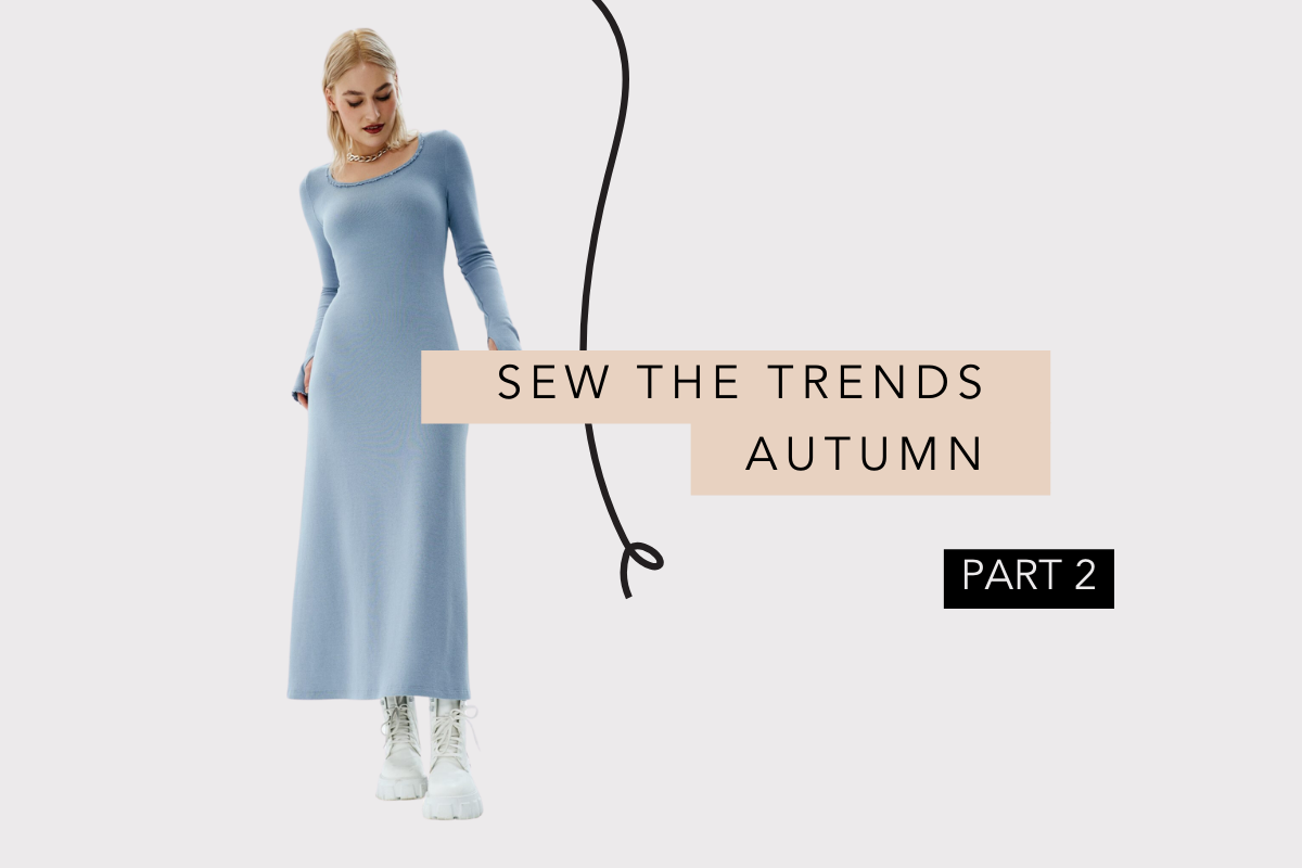SEW THE TRENDS: AUTUMN (PART 2)