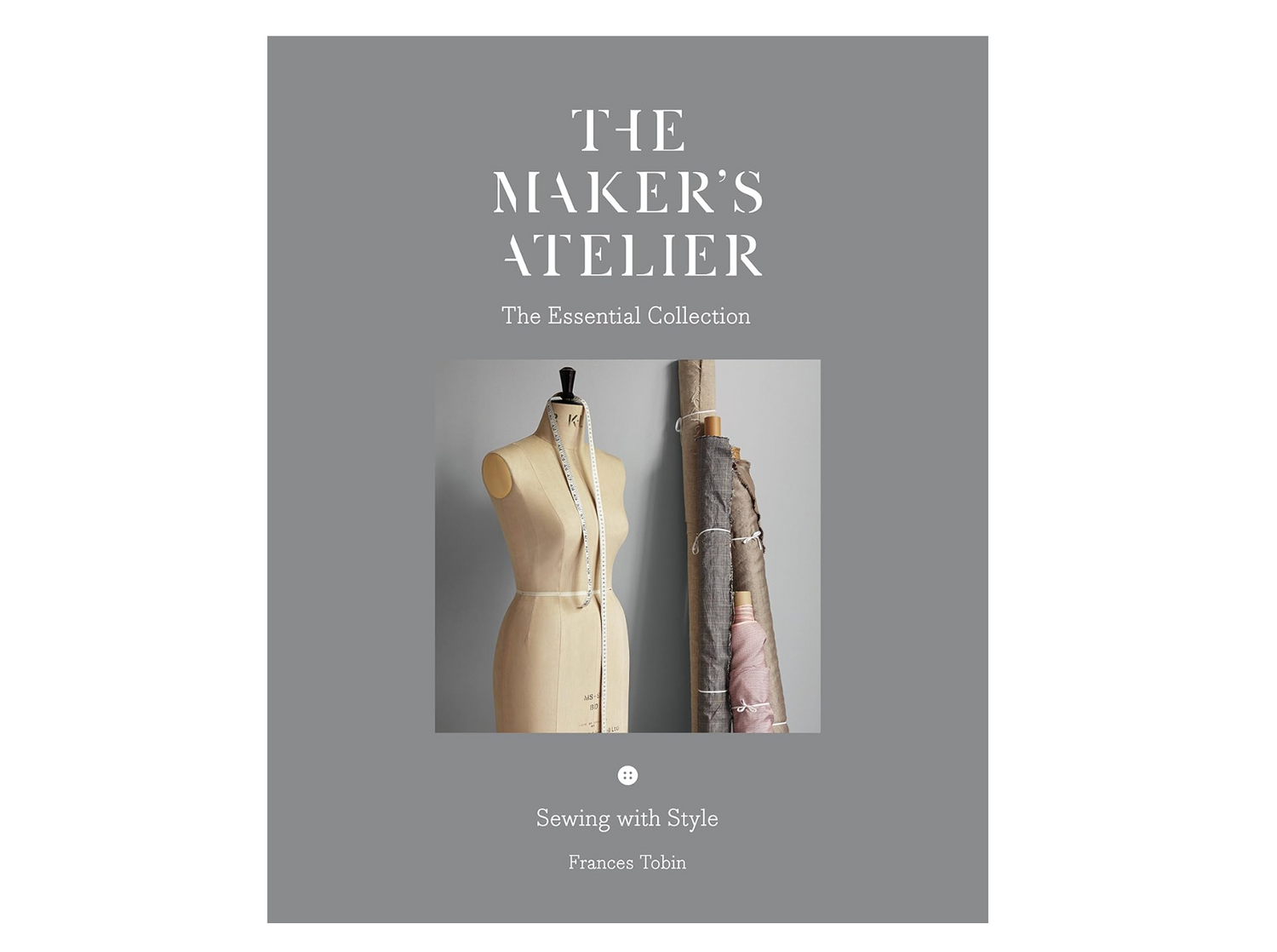 BOOK REVIEW – THE MAKER’S ATELIER, ESSENTIAL COLLECTION