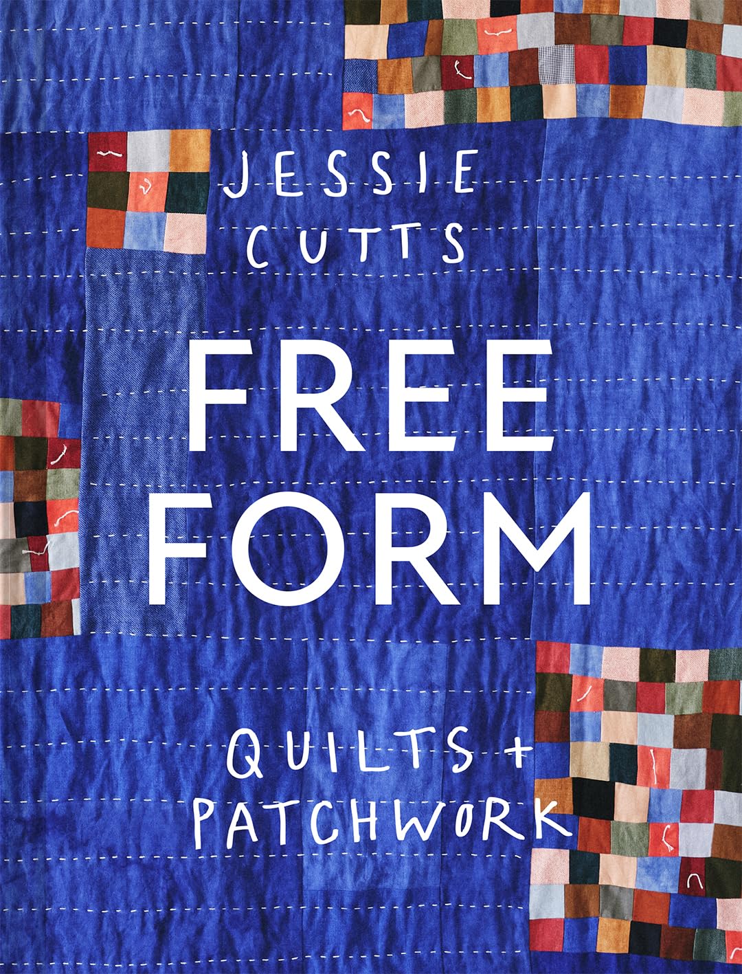 Free-Form Quilts and Patchwork by Jessie Cutts on the Fold Line. This book is ideal for anyone who feels intimidated by precise patterns and wants to create personal and unique quilts with guidance on how to get there.