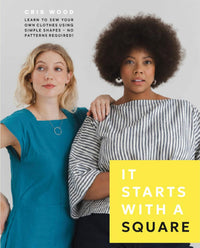 It Starts with a Square: Learn to Sew Your Own Clothes Using Simple Shapes – No Patterns Required! by Cris Wood on the Fold Line. This book features 17 size-inclusive, modern, sustainable garments made entirely from squares and rectangles.