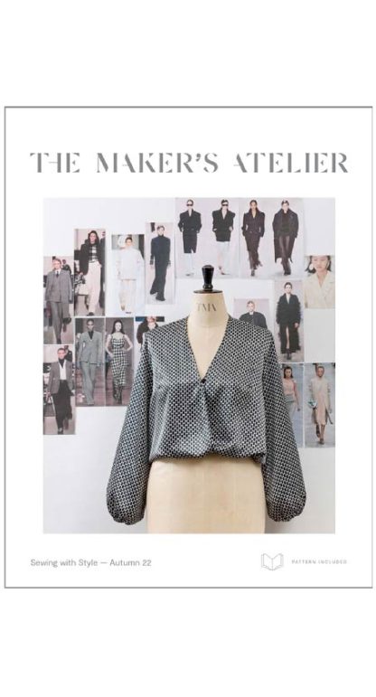 A sewing magazine from The Maker's Atelier on The Fold Line. This issue takes you behind the scenes at the collections, from ready-to-wear to haute couture. Meet the insiders, those who make the clothes and those who capture the results in the extraordinary world of high fashion, plus this issues free pattern the Wrap Blouse.